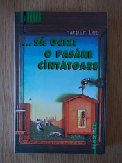 SA UCIZI O PASARE CANTATOARE- HARPER LEE, 2002 foto