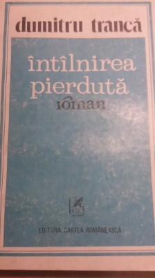 myh 22s - INTILNIREA PIERDUTA - DUMITRU TRANCA - ED 1982 foto