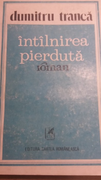 myh 22s - INTILNIREA PIERDUTA - DUMITRU TRANCA - ED 1982