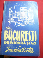 Ioachim Botez- Prin Bucuresti odinioara si azi - Ed. Tineretului 1956 , 80 pag. foto