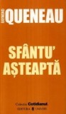 Raymond Queneau - Sf&acirc;ntu&#039; Așteaptă