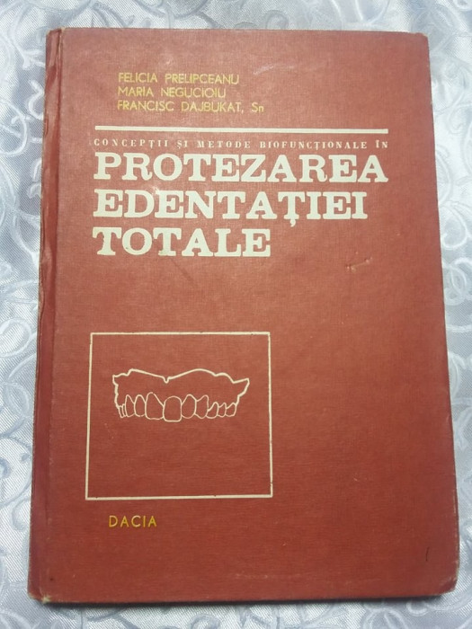 Carte vintage medicina/stomatol,FELICIA PRELIPCEANU-PROTEZAREA EDENTATIEI TOTALE