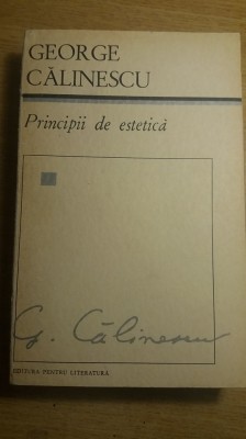 myh 712 - PRINCIPII DE ESTETICA - GEORGE CALINESCU - EDITIA 1968 foto