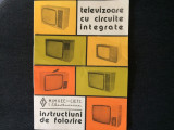 Televizoare cu circuite integrate instructiuni de folosire electronica RSR, 1981, Alta editura