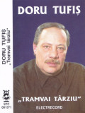 Caseta audio: Doru Tufis - Tramvai tarziu ( 2000 - Electrecord STC001371 ), Casete audio, Pop