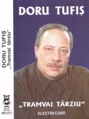 Caseta audio: Doru Tufis - Tramvai tarziu ( 2000 - Electrecord STC001371 )