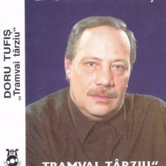 Caseta audio: Doru Tufis - Tramvai tarziu ( 2000 - Electrecord STC001371 )