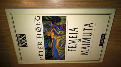 Peter Hoeg - Femeia si maimuta (Editura Univers, 1999) foto