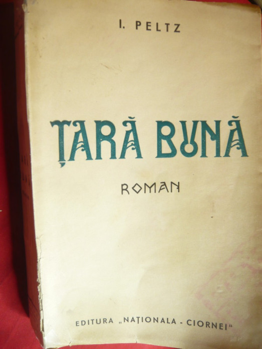 I.Peltz - Tara Buna - Prima Ed. cca.1937 Nationala Ciornei , 408 pag