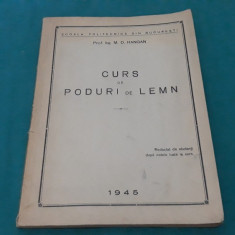 CURS DE PODURI DE LEMN / M.D. HANGAN/1945 *
