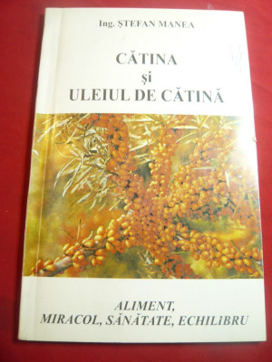 St. Manea - Catina si Uleiul de Catina- Aliment ,Miracol, Sanatate ,Echilibru foto