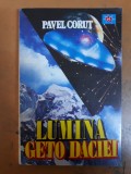 Pavel Coruț, Lumina Geto Daciei, București 1993, editura Miracol 005