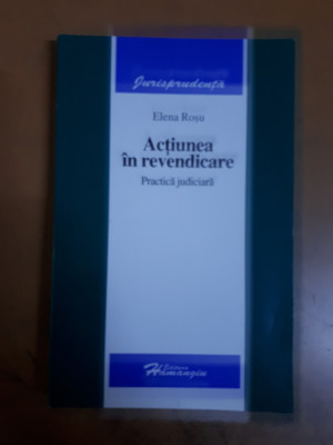 Elena Roșu, Acțiunea &amp;icirc;n revendicare, practică judiciară, București 2006 020 foto