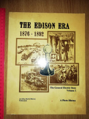 CARTE VECHE -THE EDISON ERA - 1876 -1892 -THE GENERAL ELECRTRIC STORY foto
