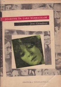 Jean Giraudoux - Juliette &amp;icirc;n tara barbatilor (1968) foto