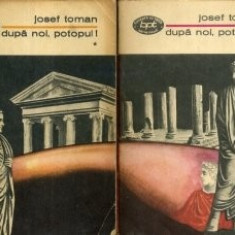 Josef Toman - Dupa noi, potopul! (2 vol)