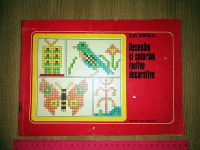 CARTE COPII -DESENAM SI COLORAM MOTIVE DECORATIVE -ILIE MIREA - 1977 foto