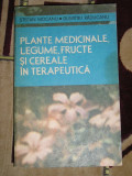 Myh 545s - PLANTE MEDICINALE, LEGUME, FRUCTE SI CEREALE IN TERAPEUTICA - ED 1989