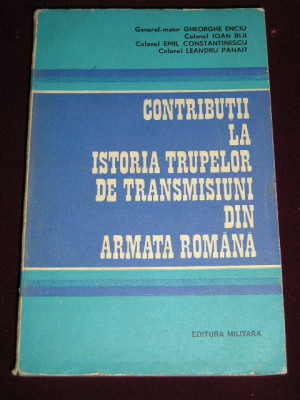 myh 527s - CONTRIBUTII LA IST TR DE TRANSMISIUNI DIN ARMATA ROMANA G ENCIU -1973 foto