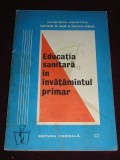 Myh 545s - EDUCATIA SANITARA IN INVATAMANTUL PRIMAR - I DOROBANTU - ED 1983