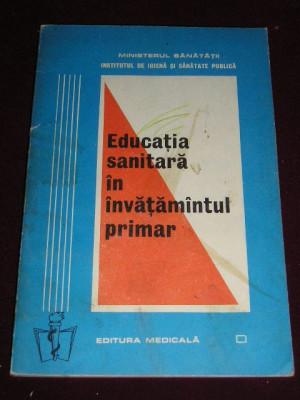 myh 545s - EDUCATIA SANITARA IN INVATAMANTUL PRIMAR - I DOROBANTU - ED 1983 foto