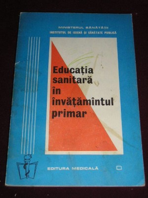 myh 545s - EDUCATIA SANITARA IN INVATAMANTUL PRIMAR - I DOROBANTU - ED 1983 foto