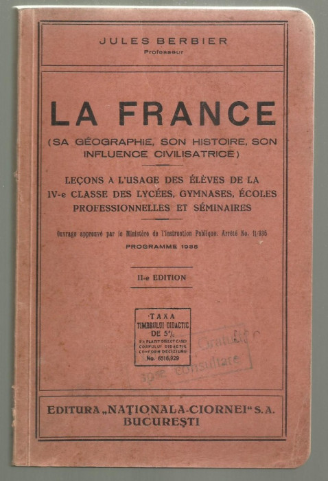 Berbier / LA FRANCE : SA GEOGRAPHIE SON HISTOIRE - manual scolar,Bucuresti 1935
