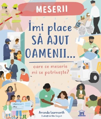 Imi place sa ajut oamenii: Oare ce meserie mi se potriveste? PlayLearn Toys foto