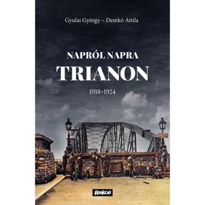 Napr&amp;oacute;l napra Trianon - 1918-1924 - Demk&amp;oacute; Attila foto