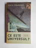 Ce este Universul? &ndash; Aut. Cecil Folescu, Ed. Albatros, 1988