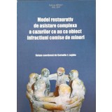 MODEL RESTAURATIV DE ASIGURARE COMPLEXA A CAZURILOR CE AU CA OBIECT INFRACTIUNI COMISE DE MINORI-CORNELIU I-243942