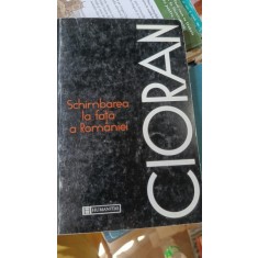 SCHIMBAREA LA FATA A ROMANIEI - EMIL CIORAN