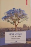 Copiii Arborelui de Jacaranda - Sahar Delijani, Polirom, 2013, Roman, Beletristica