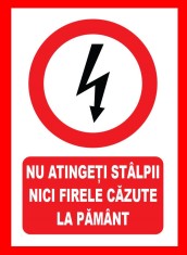 Placute nu atingeti stalpii nici firele cazute la pamant foto