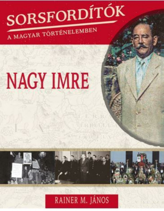 Sorsford&iacute;t&oacute;k a magyar t&ouml;rt&eacute;nelemben - Nagy Imre - Rainer M. J&aacute;nos