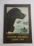 Cumpara ieftin POVESTIRI ADEVARATE DESPRE CAINI - Gheorghe LICA * Dumitru HOTOPELEANU