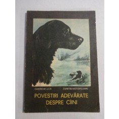 POVESTIRI ADEVARATE DESPRE CAINI - Gheorghe LICA * Dumitru HOTOPELEANU