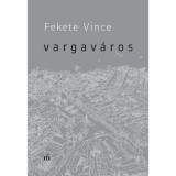 Vargav&aacute;ros - Fekete Vince