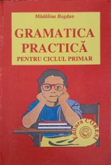 GRAMATICA PRACTICA PENTRU CICLUL PRIMAR-MADALINA BOGDAN-214025 foto