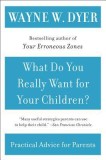 What Do You Really Want for Your Children?