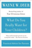 What Do You Really Want for Your Children?