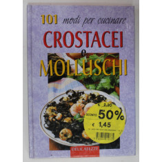 101 MODI PER CUCINARE CROSTACEI E MOLLUSCHI , di MARGHERITA NERI , 1999, TEXT IN LIMBA ITALIANA