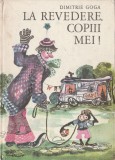 Dimitrie Goga - La revedere, copiii mei!, 1972