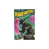 Plague-Busters!: Medicine's Battles with History's Deadliest Diseases
