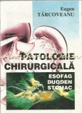 Patologie Chirurgicala - Eugen Tarcoveanu, Esofag, Stomac, Duoden, Editura Dosoftei, 1995