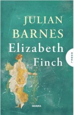 Elizabeth Finch - Julian Barnes