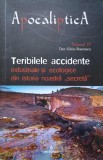 TERIBILELE ACCIDENTE INDUSTRIALE SI ECOLOGICE DIN ISTORIA NOASTRA SECRETA-DAN-SILVIU BOERESCU