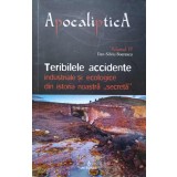TERIBILELE ACCIDENTE INDUSTRIALE SI ECOLOGICE DIN ISTORIA NOASTRA SECRETA-DAN-SILVIU BOERESCU-236792