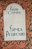 Lumea polifoniei Liviu Comes