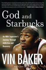 God and Starbucks: An NBA Superstar&amp;#039;s Journey Through Addiction and Recovery foto